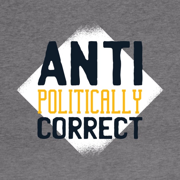 Anti Politically correct by LR_Collections